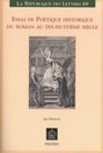 ESSAI DE POETIQUE HISTORIQUE DU ROMAN AU DIX-HUITIEME SIECLE