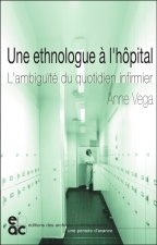 UNE ETHNOLOGUE A L HOPITAL L AMBIGUITE DU QUOTIDIEN INFIRMIER
