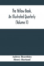 Yellow Book, An Illustrated Quarterly (Volume Ii)