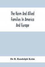 Keim And Allied Families In America And Europe