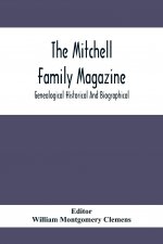 Mitchell Family Magazine; Genealogical Historical And Biographical