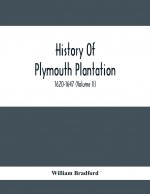 History Of Plymouth Plantation, 1620-1647 (Volume Ii)