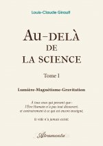 Au-delà de la science - Tome 1 - Lumière-Magnétisme-Gravitation