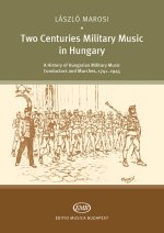 TWO CENTURIES OF MILITARY MUSIC IN HUNGARY LIVRE SUR LA MUSIQUE
