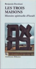 LES TROIS MAISONS - HISTOIRE SPIRITUELLE D'ISRAEL