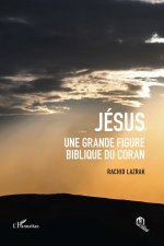 JESUS, UNE GRANDE FIGURE BIBLIQUE DU CORAN