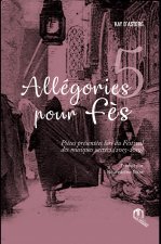 CINQ ALLEGORIES POUR FES (FRANCAIS , ARABE)