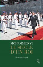 MOHAMMED VI : LE SIECLE D'UN ROI