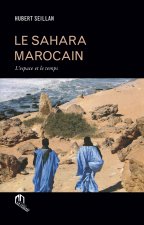 Sahara marocain (Le) : L'espace et le temps