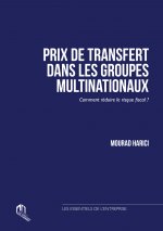 PRIX DE TRANSFERT DANS LES GROUPES MULTINATIONAUX COMMENT REDUIRE LE RISQUE FISCAL?