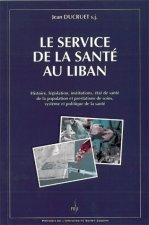 LES SERVICES DE LA SANTE AU LIBAN. HISTOIRE, LEGISLATION, INSTITUTION S, ETAT DE SANTE DE LA POPULAT