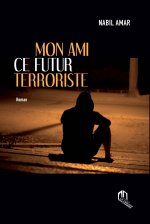 MON AMI CE FUTUR TERRORISTE