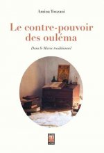 CONTRE-POUVOIR DES OULEMA (LE) : DANS LE MAROC TRADITIONNEL