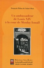 UN AMBASSADEUR DE LOUIS XIV A LA COUR DE MOULAY  ISMAEL