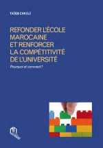 REFONDER L'ECOLE MAROCAINE ET RENFORCER LA COMPETITIVITE DE L'UNIVERSITE - POURQUOI ET COMMENT ?