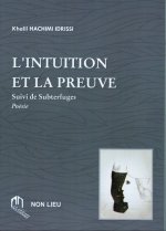 INTUITION ET LA PREUVE, (L') - SUIVI DE SUBTERFUGES