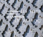 PATRIMOINE MONDIAL DE L UNESCO : LES SITES DU MAROC