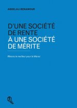 D UNE SOCIETE DE RENTE A UNE SOCIETE DE MERITE : REVONS LE MEILLEUR POUR LE MAROC