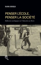 PENSER L'ECOLE, PENSER LA SOCIETE REFLEXIONS SOCIOLOGIQUES SUR L'EDUCATION AU MAROC