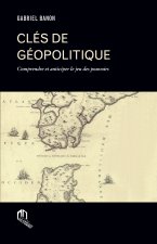 CLES DE GEOPOLITIQUE COMPRENDRE ET ANTICIPER LES JEUX DES POUVOIRS