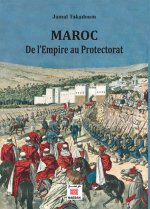 MAROC DE L'EMPIRE AU PROTECTORAT