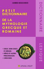 PETIT DICTIONNAIRE DE LA MYTHOLOGIE GRECQUE ET ROMAINE