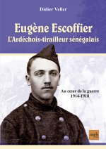 Eugène Escoffier - L'ardéchois tirailleur sénégalais