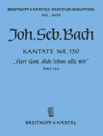 KANTATE 130 HERR GOTT, DICH