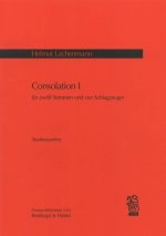 CONSOLATION I FUR 12 STIMMEN UND 4 SCHLAGZEUGER