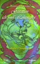 GESTATTEN, ICH HEI  LOHENGRIN