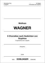 5 CHORSATZE NACH GEDICHTEN VON GRYPHIUS (2011) CHANT
