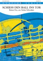 SCHIESS DEN BALL INS TOR CONCERT BAND/HARMONIE