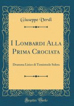 GIUSEPPE VERDI : I LOMBARDI ALLA PRIMA CROCIATA - PER VOCI MISTE CON PIANOFORTE - CHANT