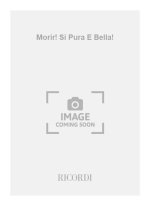 MORIR! SI PURA E BELLA! CHANT