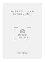 MEFISTOFELE: LONTANO LONTANO LONTANO CHANT