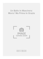 UN BALLO IN MASCHERA: MORRO' MA PRIMA IN GRAZIA CHANT