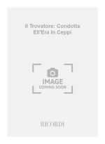 IL TROVATORE: CONDOTTA ELL'ERA IN CEPPI CHANT