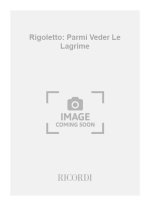 RIGOLETTO: PARMI VEDER LE LAGRIME CHANT