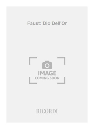 FAUST: DIO DELL'OR CHANT