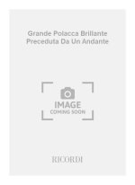 GRANDE POLACCA BRILLANTE PRECEDUTA DA UN ANDANTE  PIANO