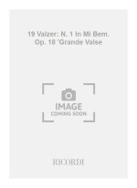 19 VALZER: N. 1 IN MI BEM. OP. 18 'GRANDE VALSE PIANO