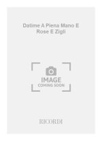DATIME A PIENA MANO E ROSE E ZIGLI CHANT