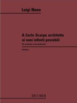 A CARLO SCHARP ARCHITETTO, AI SUOI INFINITI ORCHESTRE