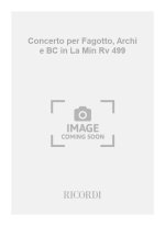 CONCERTI PER FG., ARCHI E B.C.: IN LA MIN. RV 499 BASSON