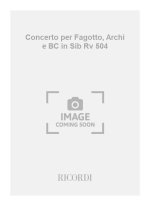 CONCERTI PER FG., ARCHI E B.C.: IN SI BEM. RV 504 BASSON