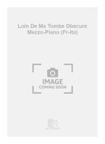 LOIN DE MA TOMBE OBSCURE MEZZO-PIANO (FR-ITA) CHANT