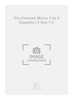 TRIO FEMMES MORES 3 VX A CAPPELLA ( 2 SOP 1 C  CHANT