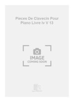 PIECES DE CLAVECIN POUR PIANO LIVRE IV V 13 PIANO