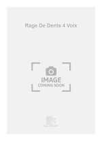 RAGE DE DENTS 4 VOIX  CHANT