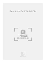BERCEUSE DE L'OUBLI CHT  CHANT